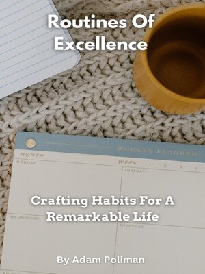 cover image of Routines of Excellence- Crafting Habits For a Remarkable Life